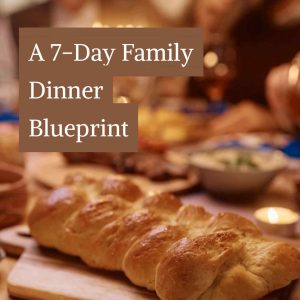 7-Day Family Dinner Blueprint